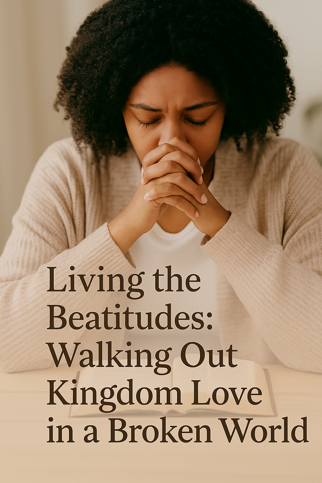 Read more about the article 💖 Living the Beatitudes: Walking Out Kingdom Love in a Broken World