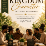💛 A Transformed Life: Kingdom Character in Everyday Relationships